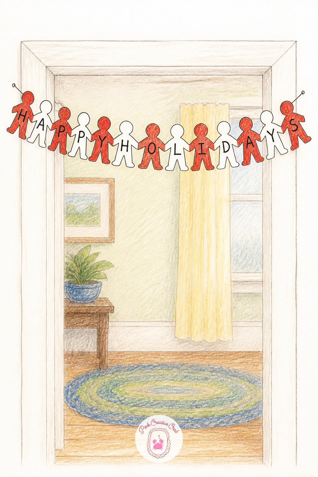Paper Garland Doorway — Cut a strip of paper dolls in your sketch, alternating simple folded shapes across a doorway, each one holding part of the greeting.